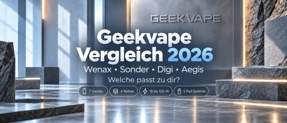 Geekvape Vergleich 2026: Wenax, Sonder, Digi &amp; Aegis – welche passt zu dir?