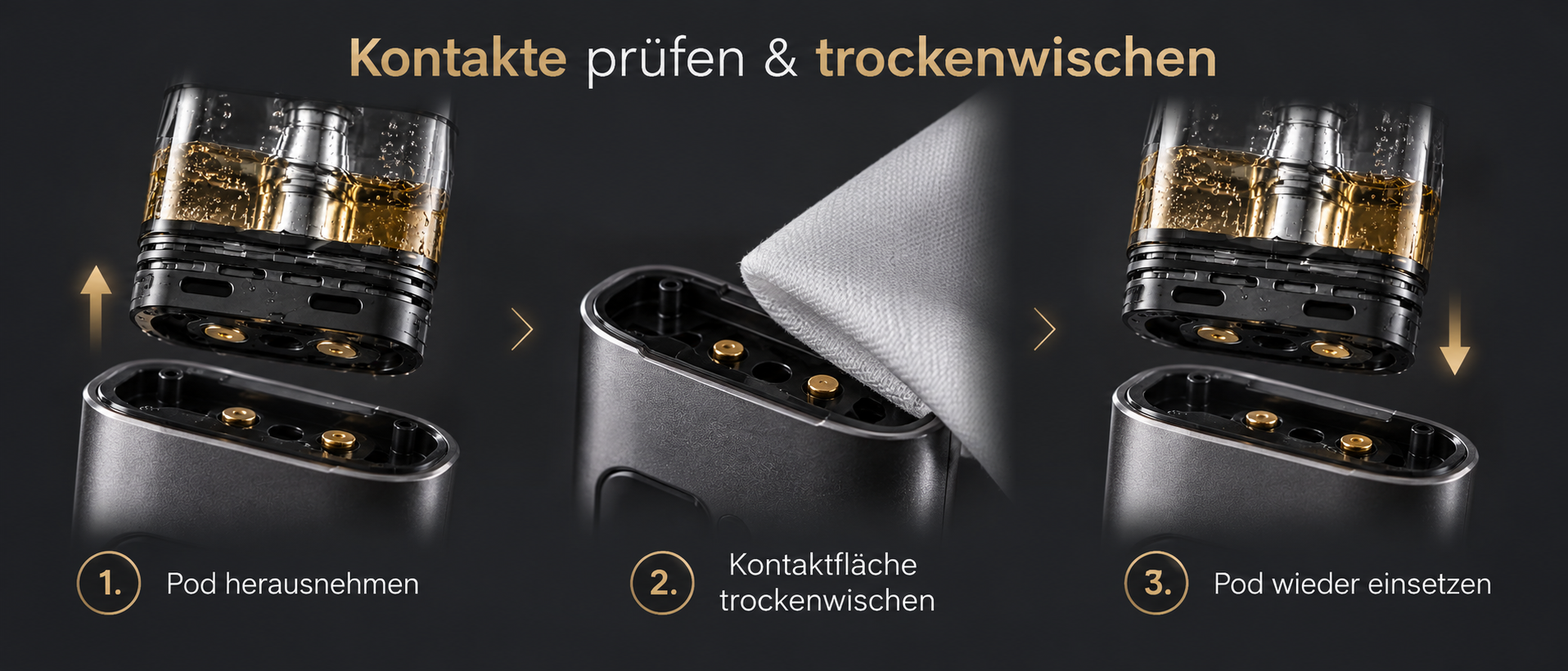 Vape-Pod herausnehmen und Kontakte trockenwischen